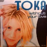 Toka (3) - Without Your Love