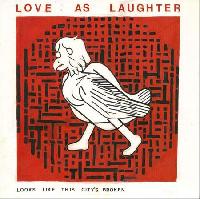 Love As Laughter - Looks...