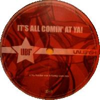 UBF - It's All Comin' At Ya