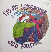 Jed Ford - I'm So Lonesome...