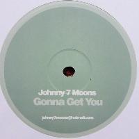 Johnny 7 Moons - Gonna Get You
