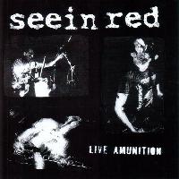 Seein Red* - Live Amunition