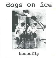 Dogs On Ice - Housefly