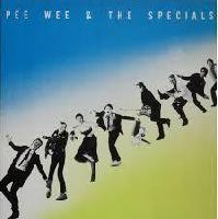 Pee Wee & The Specials -...
