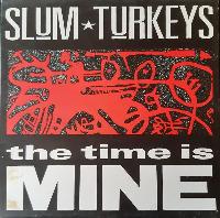 Slum Turkeys - The Time Is...