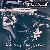 Speeder - Everything I Do...