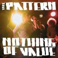 The Pattern - Nothing Of Value