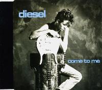 Diesel (3) - Come To Me