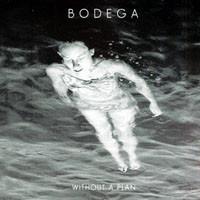 Bodega (2) - Without A Plan