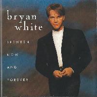 Bryan White - Between Now...