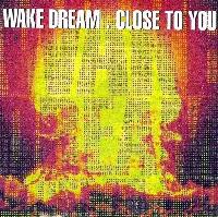 Wake Dream - Close To You