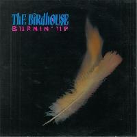 The Birdhouse - Burnin' Up