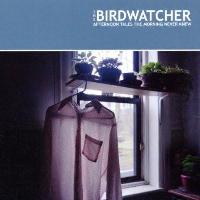 The Birdwatcher - Afternoon...