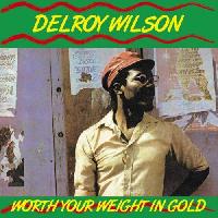 Delroy Wilson - Worth Your...