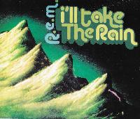 R.E.M. - I'll Take The Rain
