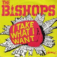 The Bishops* - I Take What...