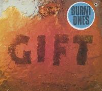 Burnt Ones - Gift