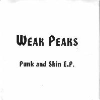 Weak Peaks - Punk And Skin...