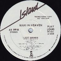 Blue In Heaven - I Just Wanna