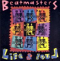 The Beatmasters - Life & Soul