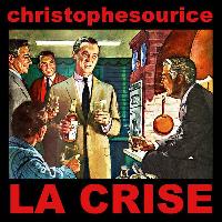 Christophe Sourice - La Crise