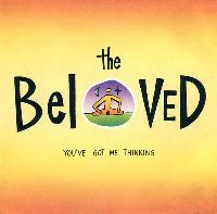 The Beloved - You've Got Me...