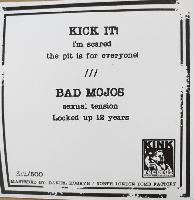 Bad Mojos / Kick It! -...