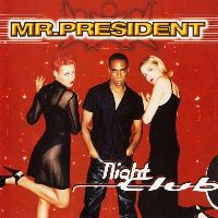 Mr. President - Night Club