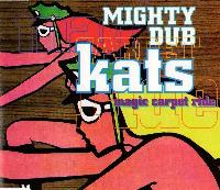 Mighty Dub Kats* - Magic...