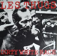Les Thugs - Dirty White Race
