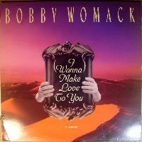 Bobby Womack - (I Wanna)...